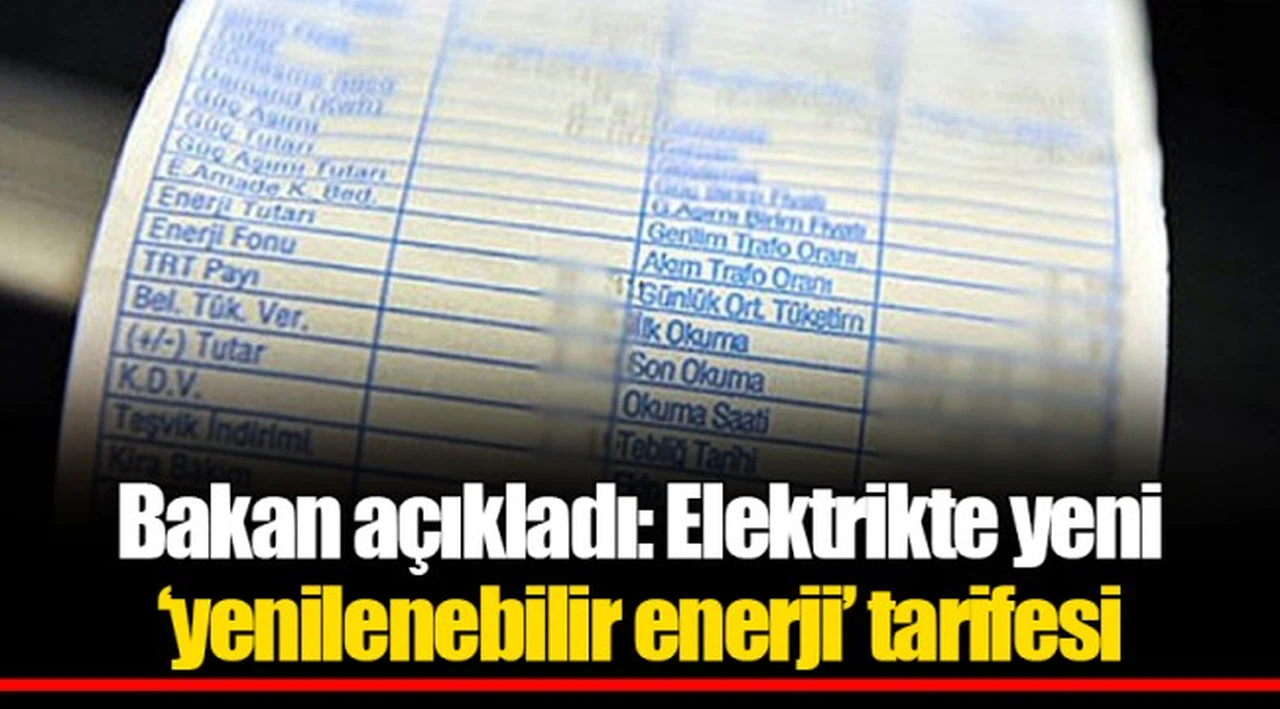 Bakan açıkladı: Elektrikte yeni ‘yenilenebilir enerji’ tarifesi