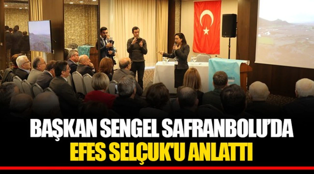 BAŞKAN SENGEL SAFRANBOLU’DA EFES SELÇUK'U ANLATTI