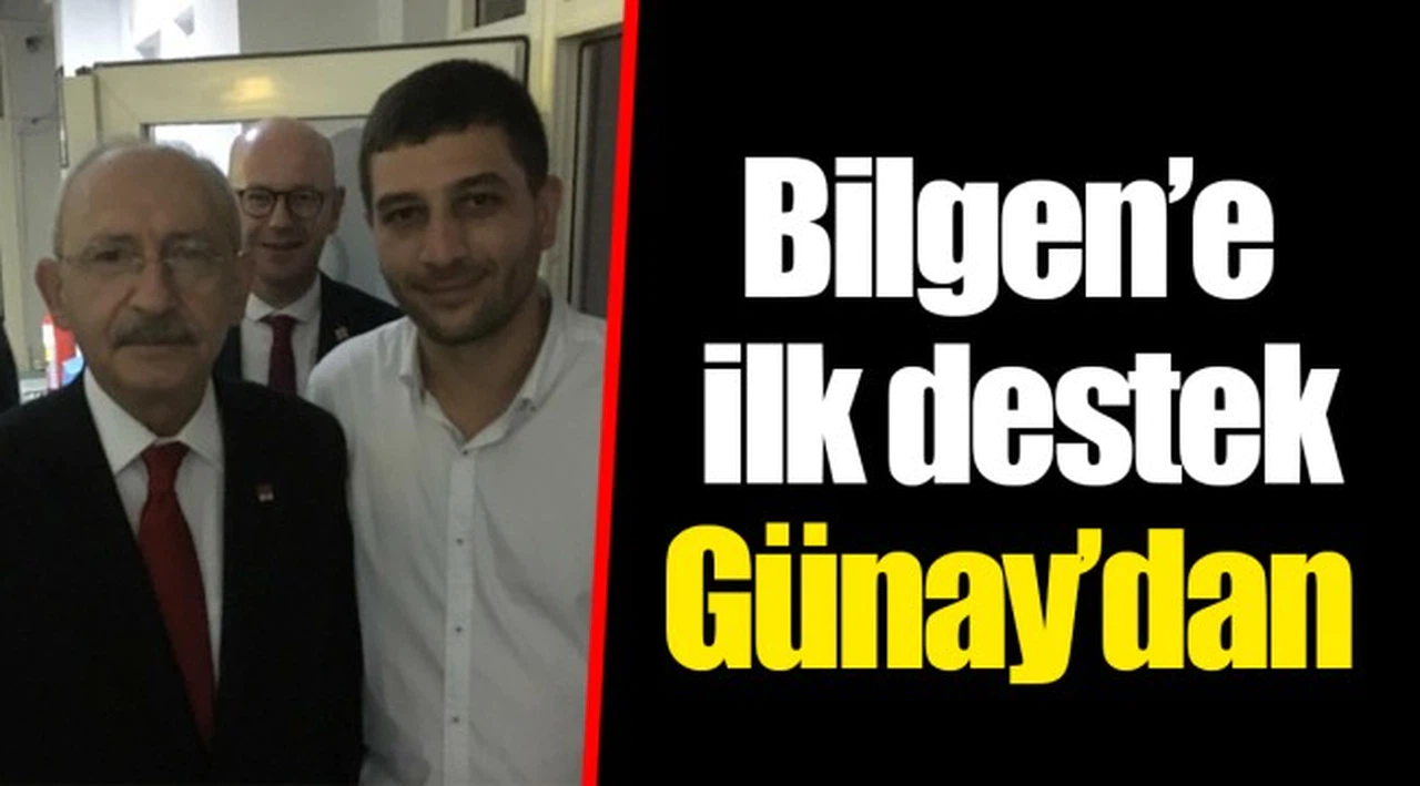 Bilgen’e ilk destek Günay’dan