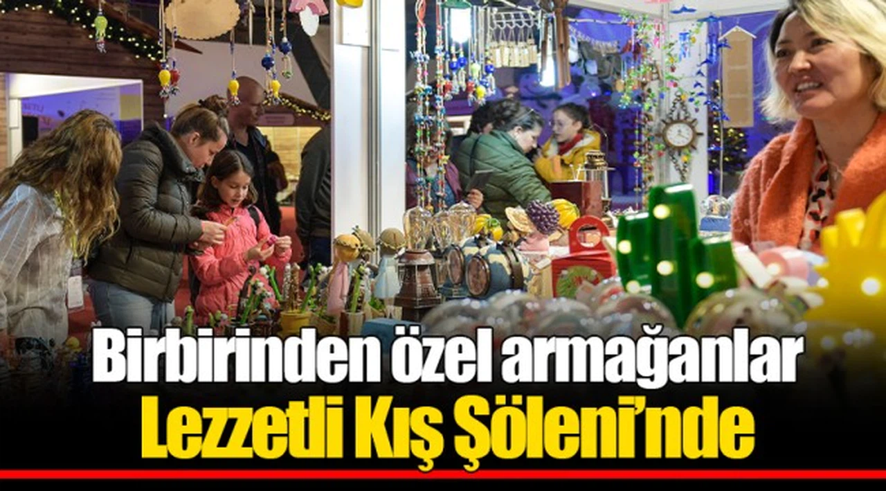 Birbirinden özel armağanlar  Lezzetli Kış Şöleni’nde