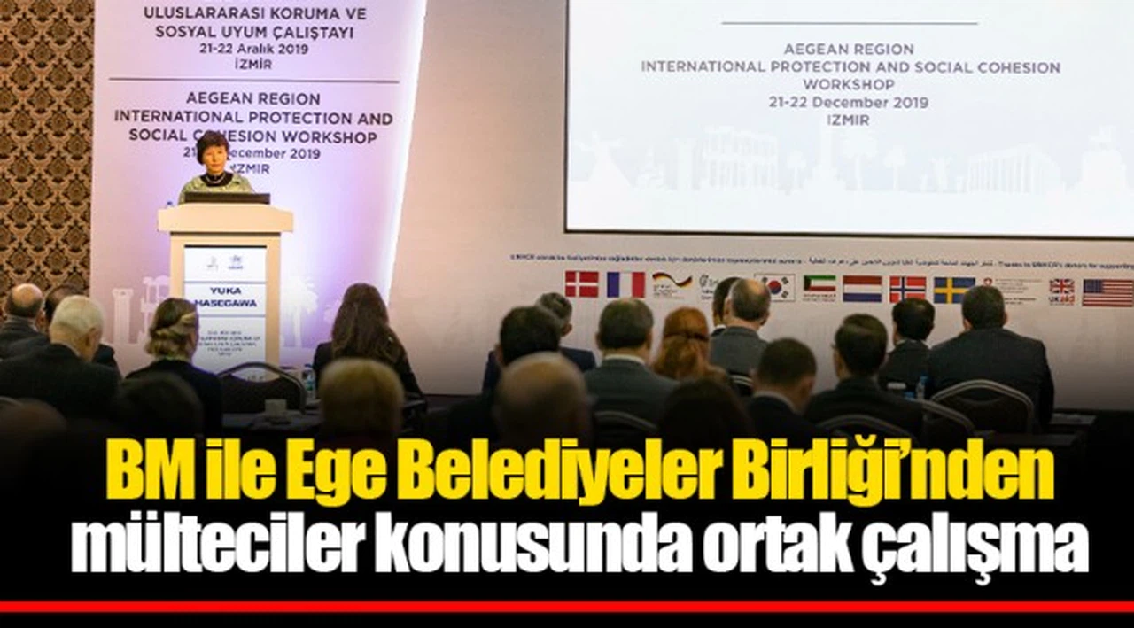 BM ile Ege Belediyeler Birliği'nden mülteciler konusunda ortak çalışma