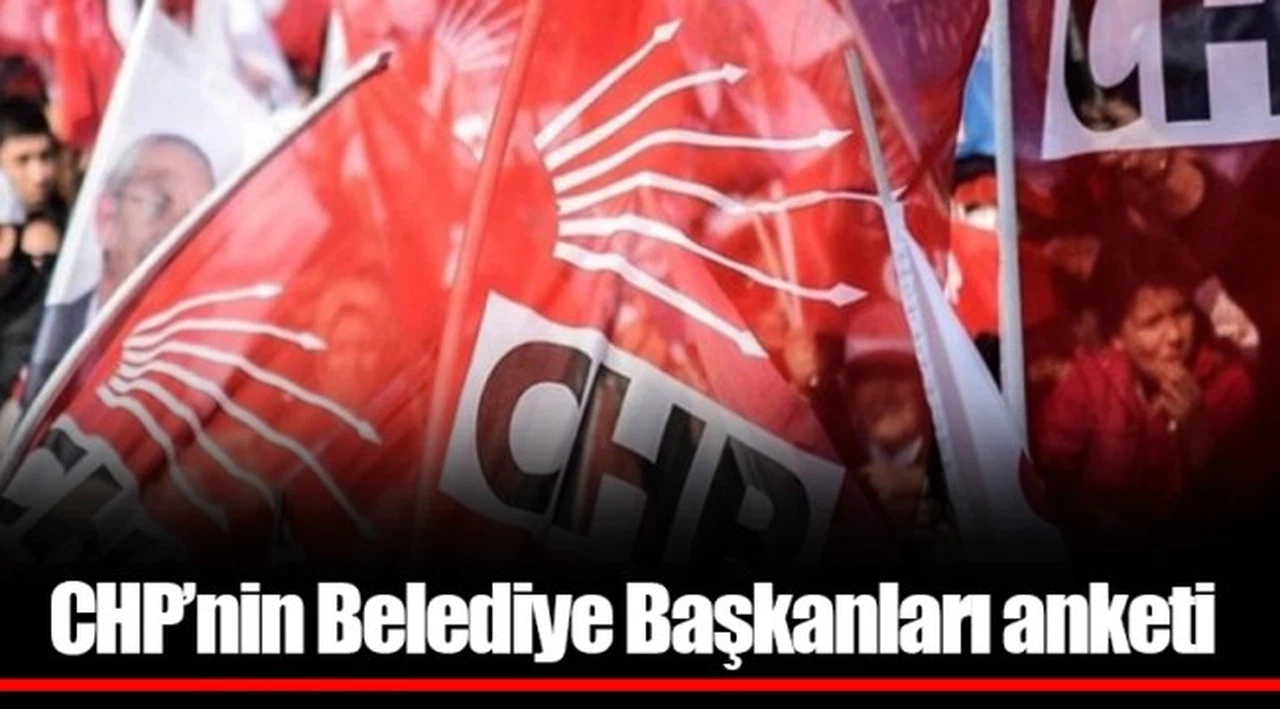 CHP’nin Belediye Başkanları anketi