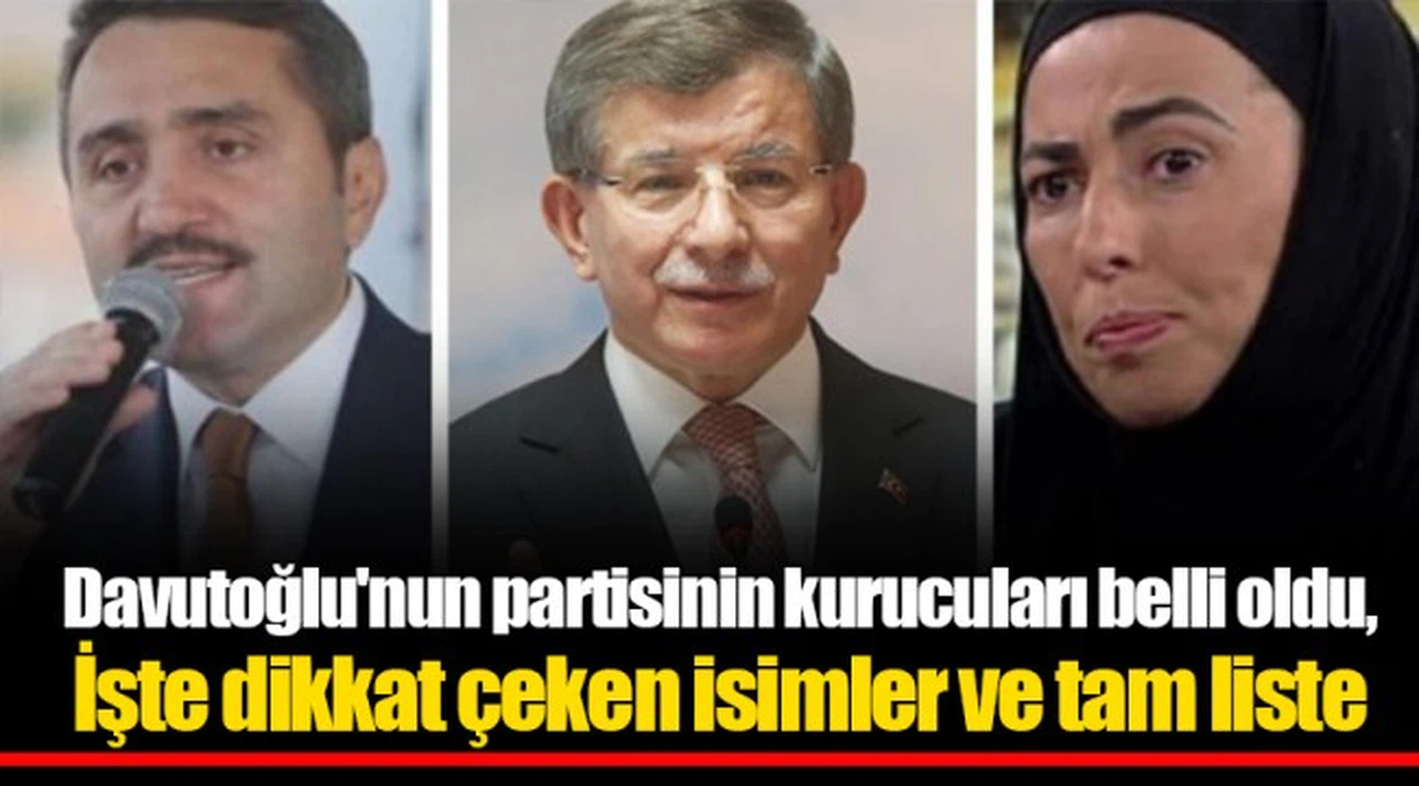 Davutoğlu'nun partisinin kurucuları belli oldu, işte dikkat çeken isimler ve tam liste