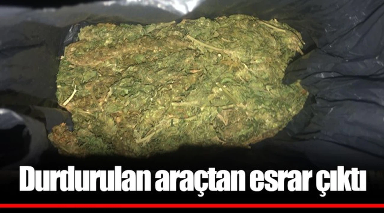 Durdurulan araçtan esrar çıktı