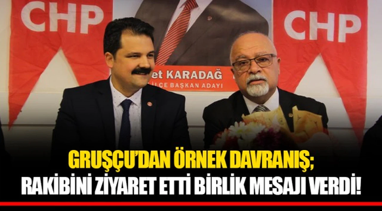 GRUŞÇU'DAN ÖRNEK DAVRANIŞ; RAKİBİNİ ZİYARET ETTİ BİRLİK MESAJI VERDİ!