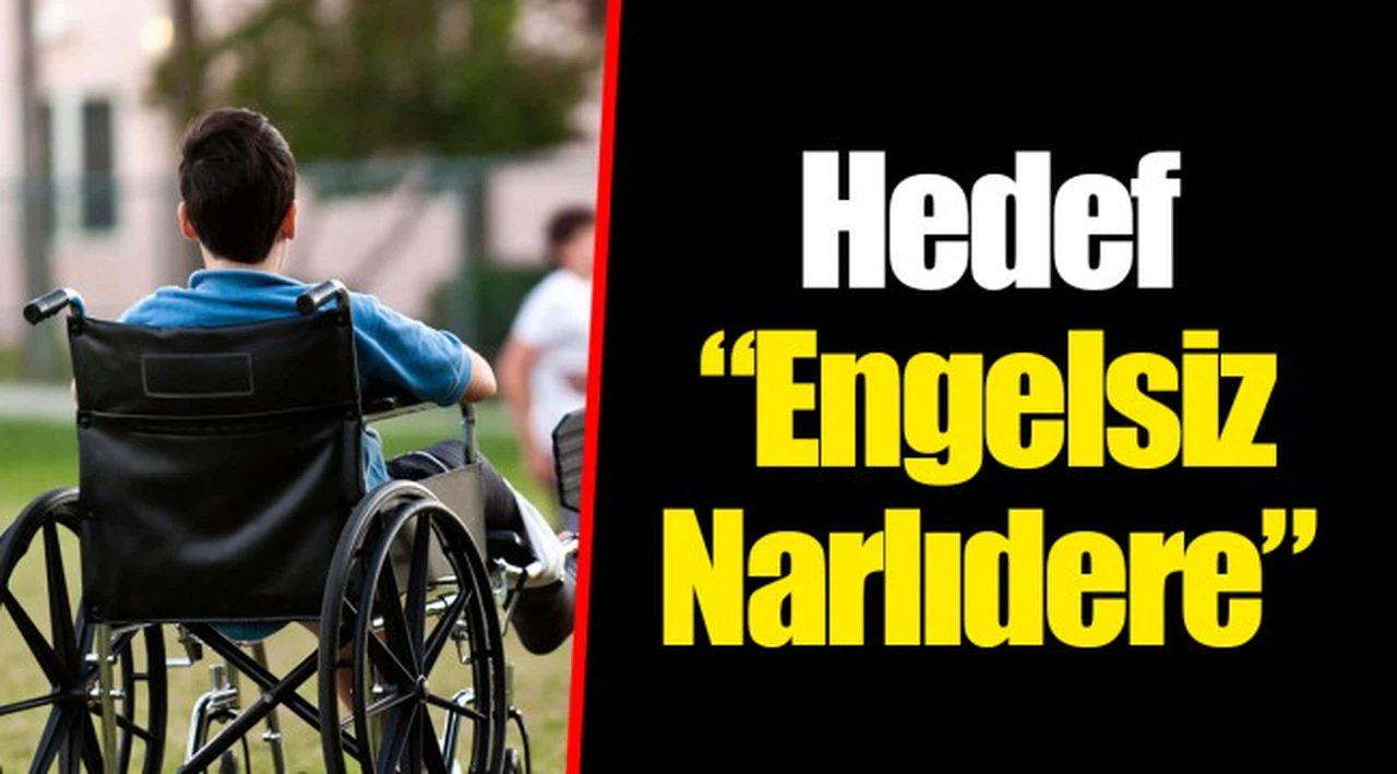 Hedef “Engelsiz Narlıdere”