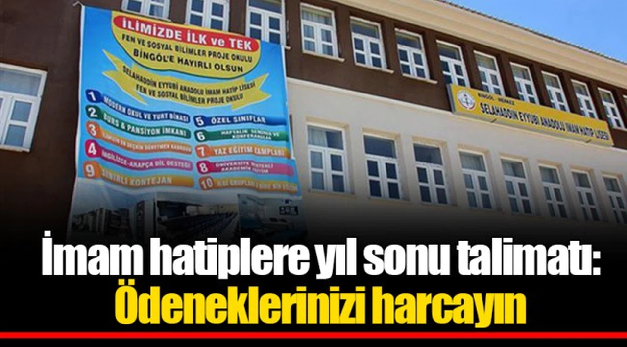 İmam hatiplere yıl sonu talimatı: Ödeneklerinizi harcayın