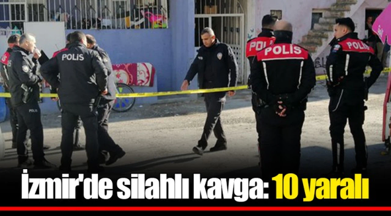 İzmir'de silahlı kavga: 10 yaralı