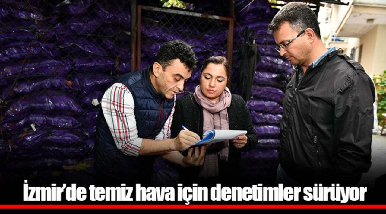 İzmir’de temiz hava için denetimler sürüyor