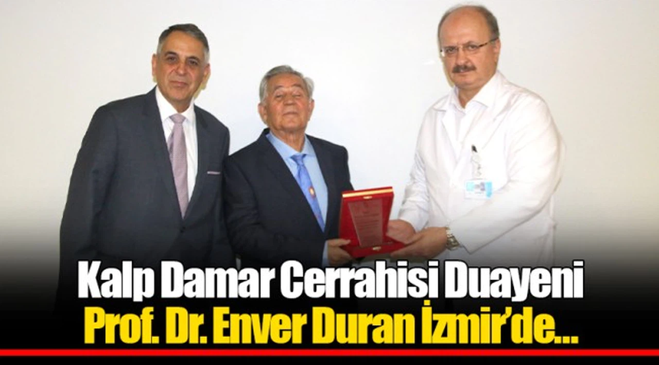 Kalp Damar Cerrahisi Duayeni Prof. Dr. Enver Duran İzmir’de…