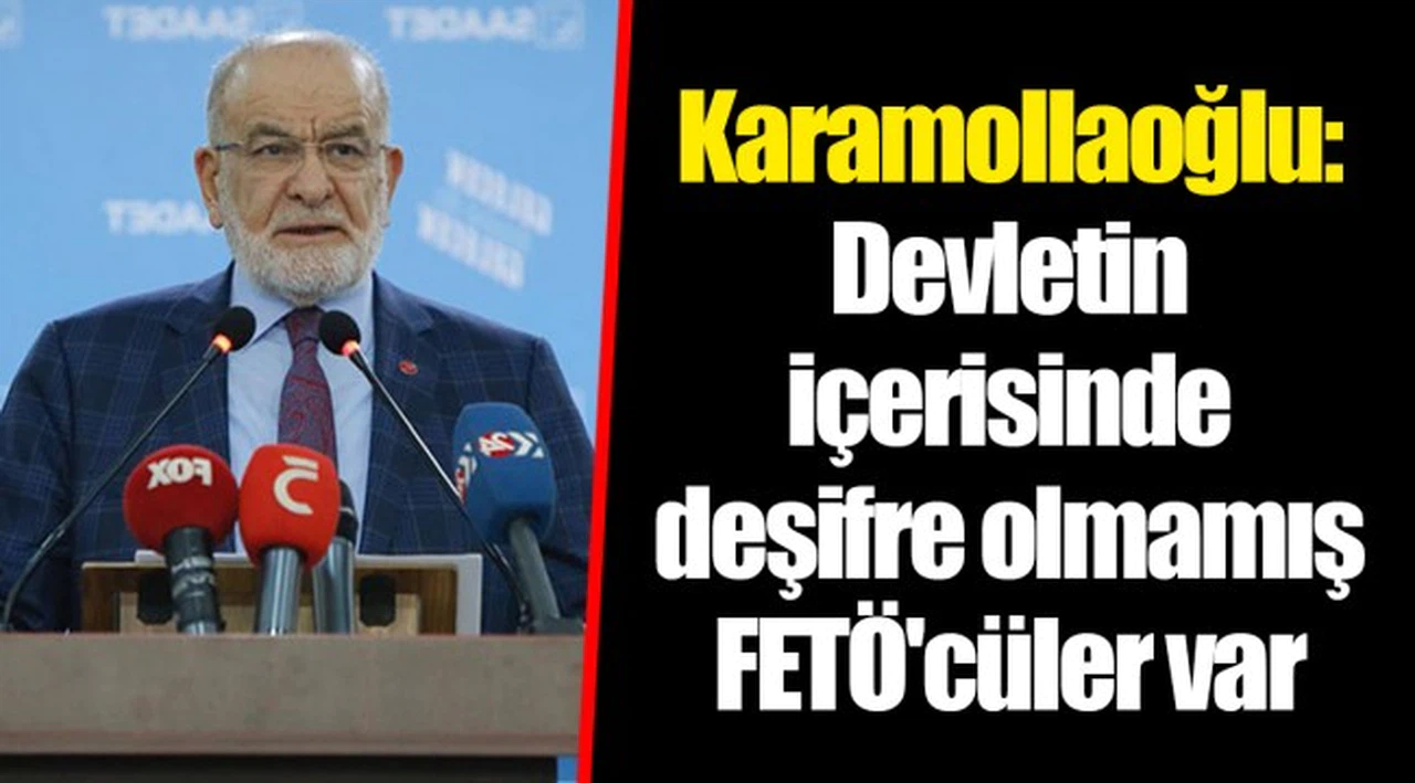 Karamollaoğlu: Devletin içerisinde deşifre olmamış FETÖ'cüler var