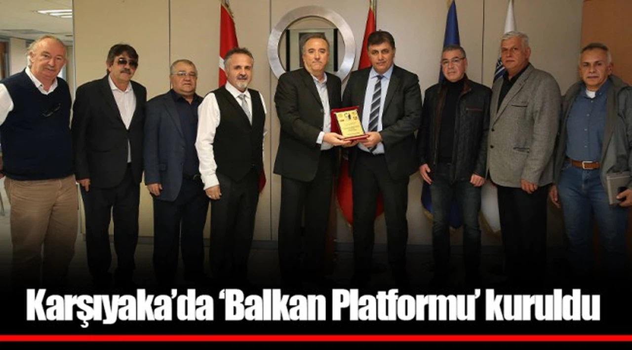 Karşıyaka’da ‘Balkan Platformu’ kuruldu