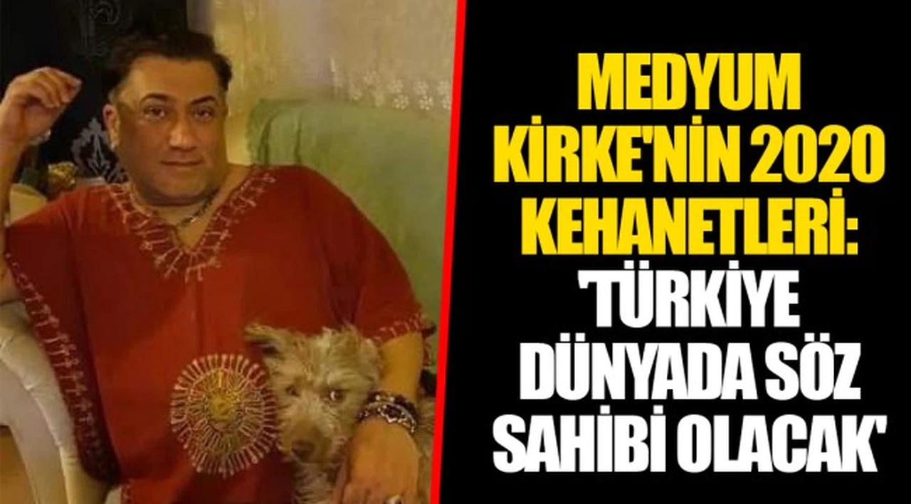 MEDYUM KİRKE'NİN 2020  KEHANETLERİ:'TÜRKİYE DÜNYADA SÖZ SAHİBİ OLACAK'