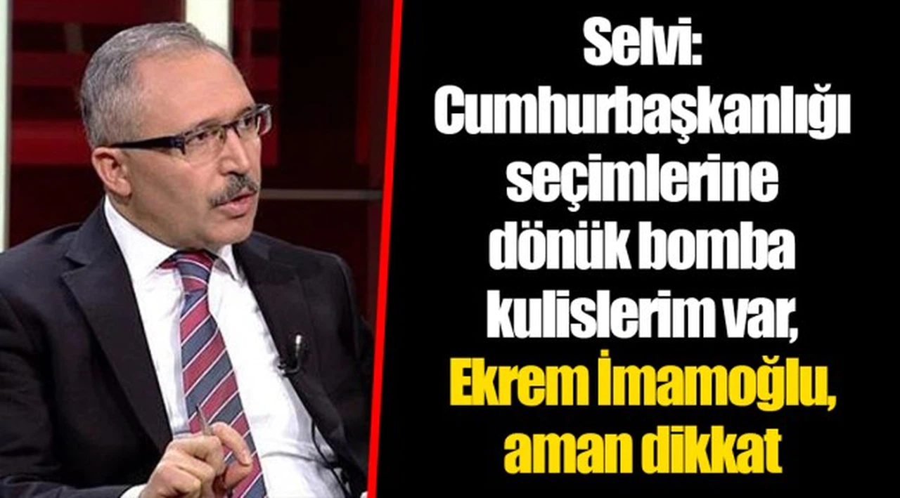 Selvi: Cumhurbaşkanlığı seçimlerine dönük bomba kulislerim var, Ekrem İmamoğlu, aman dikkat