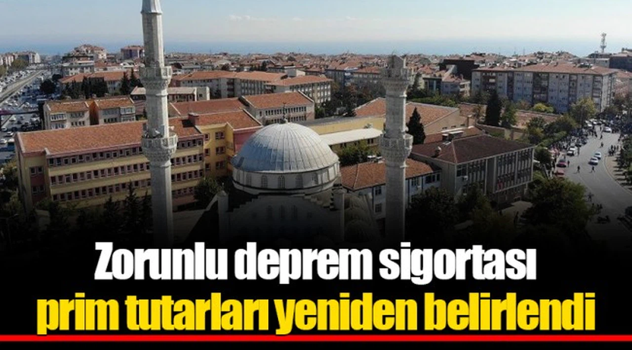 Zorunlu deprem sigortası prim tutarları yeniden belirlendi