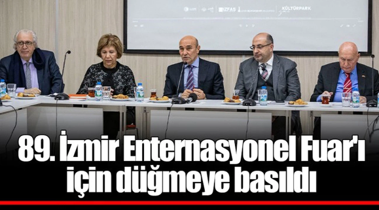 89. İzmir Enternasyonel Fuar'ı için düğmeye basıldı