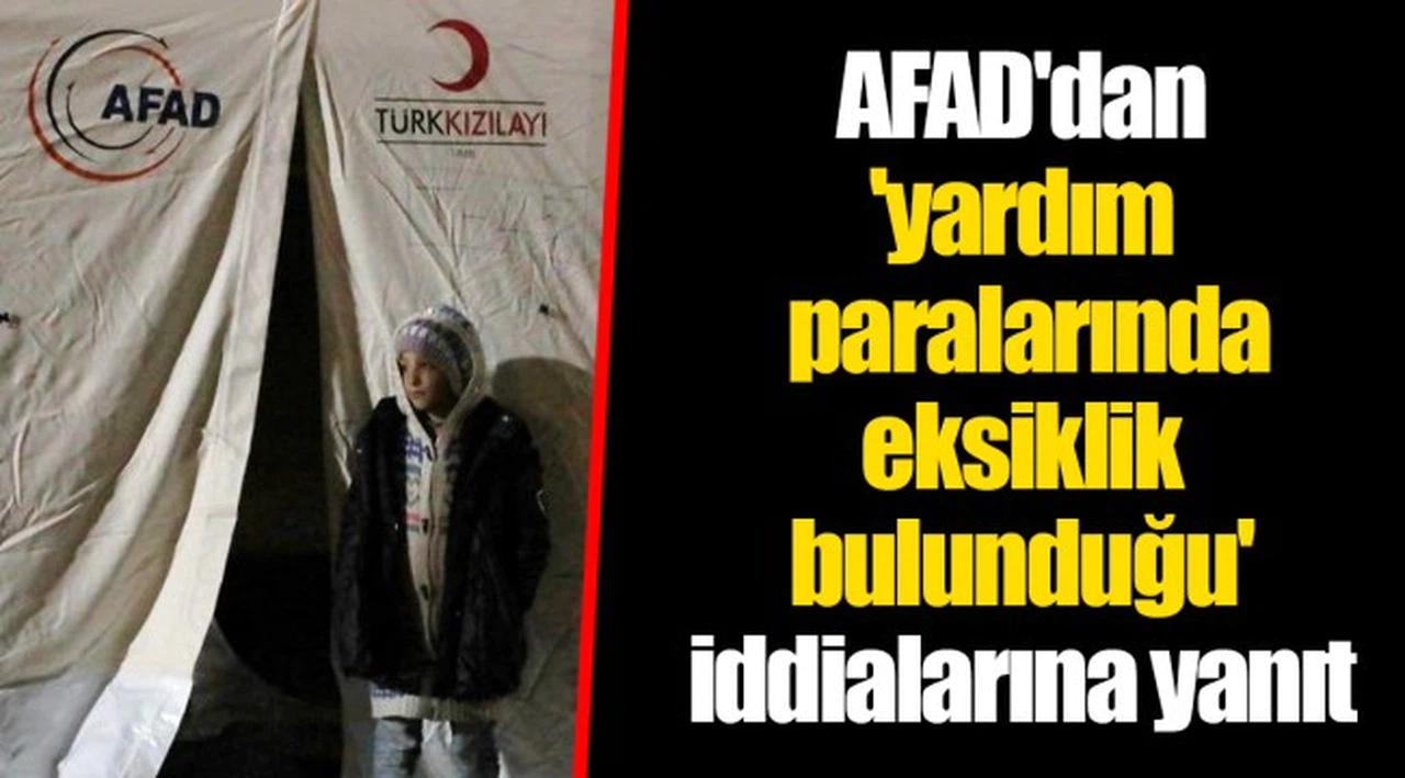 AFAD'dan 'yardım paralarında eksiklik bulunduğu' iddialarına yanıt
