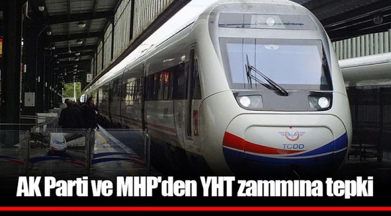 AK Parti ve MHP'den YHT zammına tepki