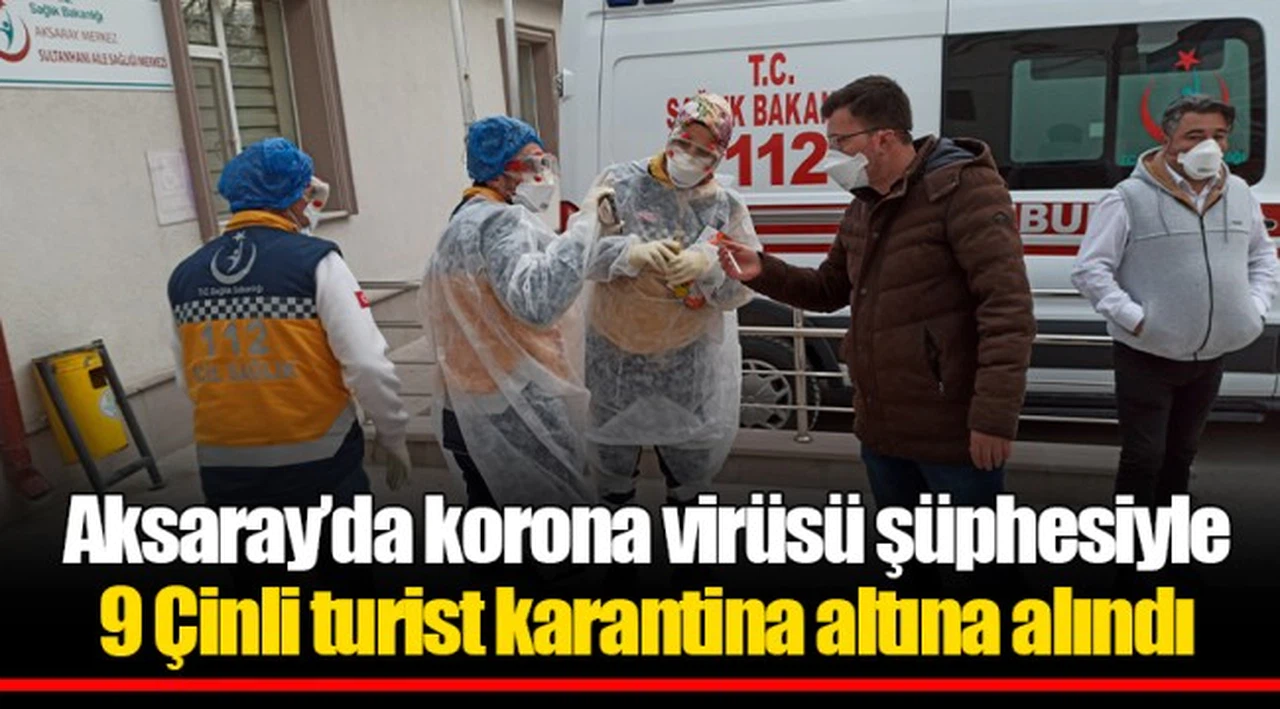 Aksaray’da korona virüsü şüphesiyle 9 Çinli turist karantina altına alındı