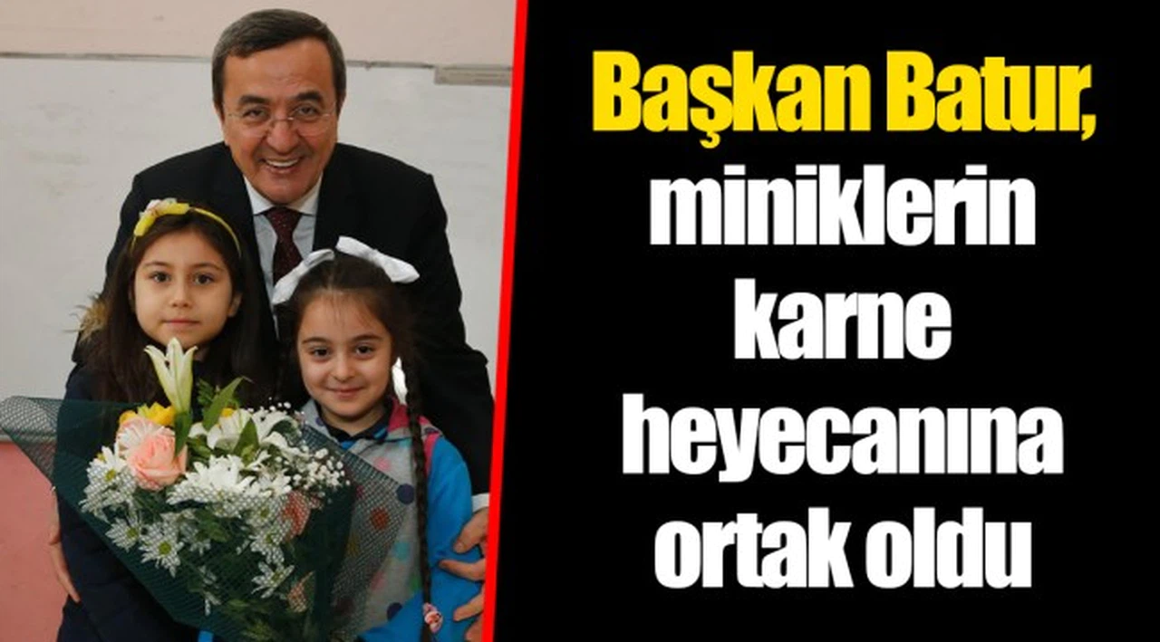 Başkan Batur, miniklerin karne heyecanına ortak oldu