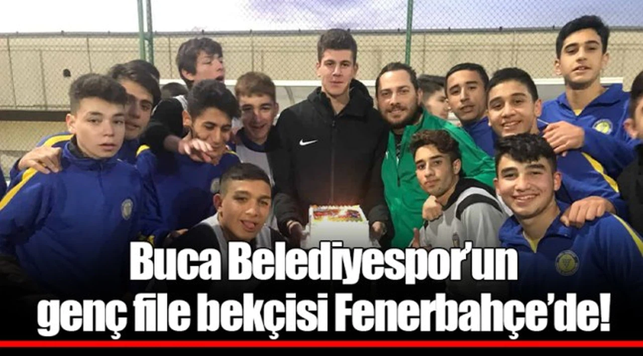 Buca Belediyespor’un genç file bekçisi Fenerbahçe’de!
