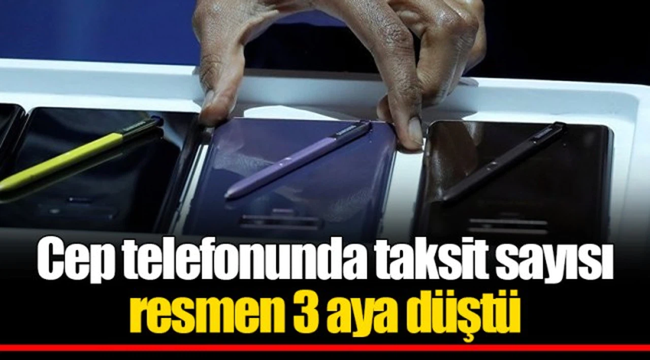 Cep telefonunda taksit sayısı resmen 3 aya düştü