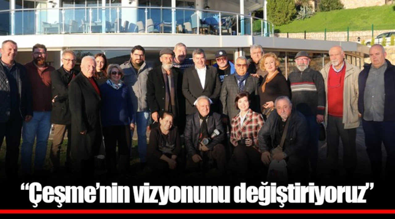 “Çeşme’nin vizyonunu değiştiriyoruz”