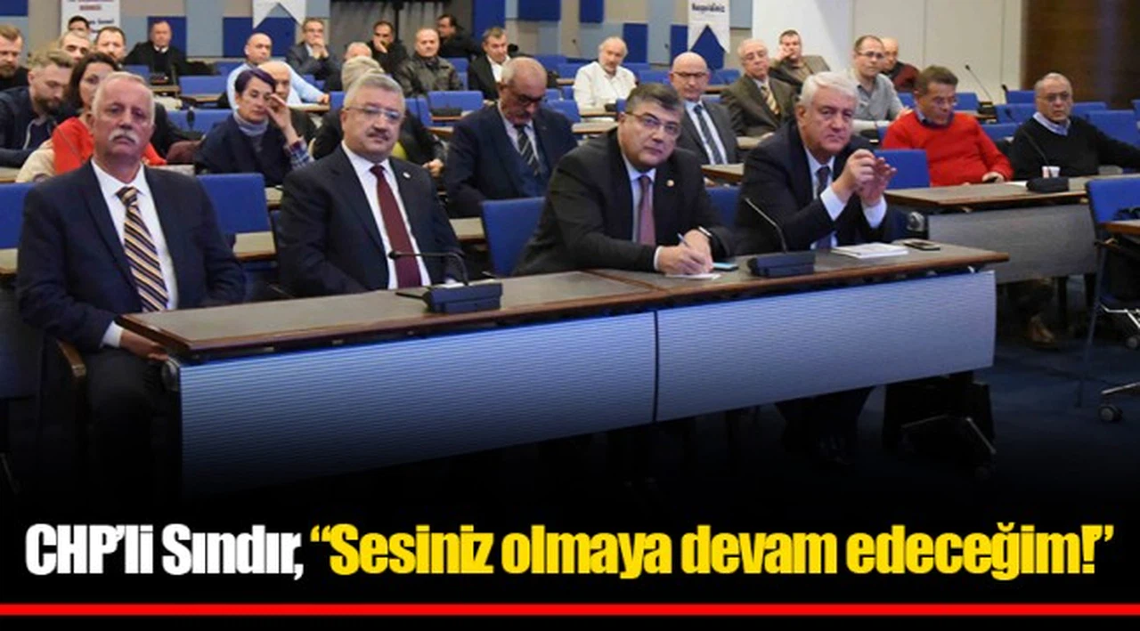 CHP’li Sındır, “Sesiniz olmaya devam edeceğim!”