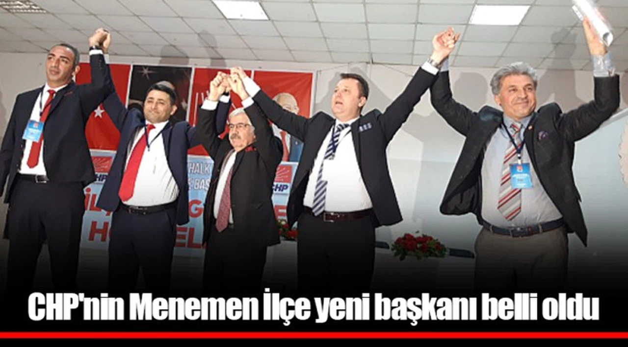CHP'nin Menemen’in yeni İlçe başkanı belli oldu