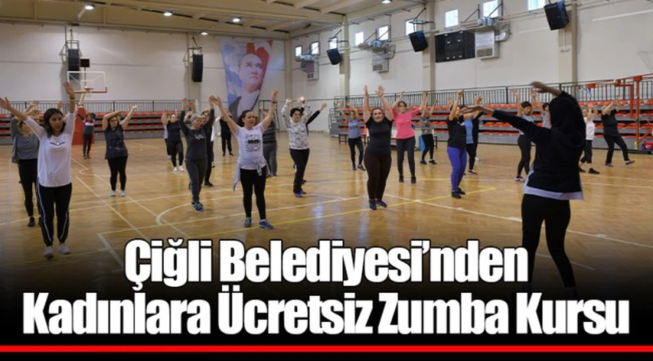 Çiğli Belediyesi’nden Kadınlara Ücretsiz Zumba Kursu