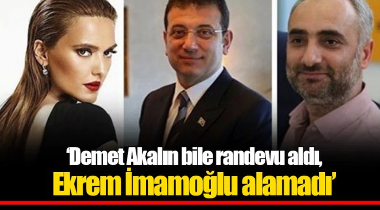 ‘Demet Akalın bile randevu aldı, Ekrem İmamoğlu alamadı’