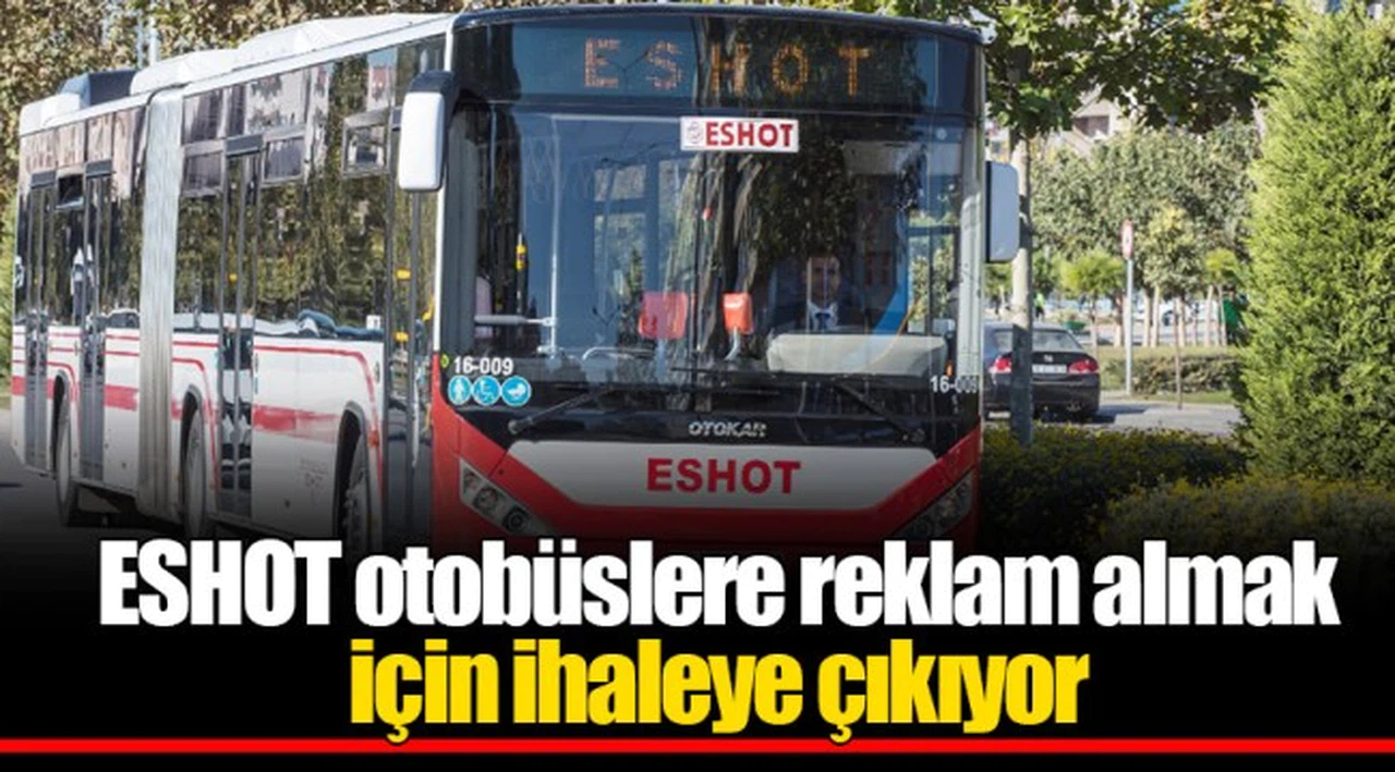 ESHOT otobüslere reklam almak için ihaleye çıkıyor