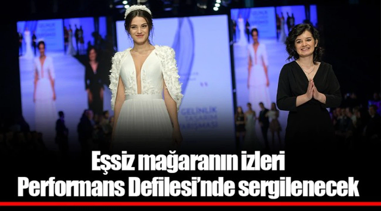 Eşsiz mağaranın izleri Performans Defilesi’nde sergilenecek