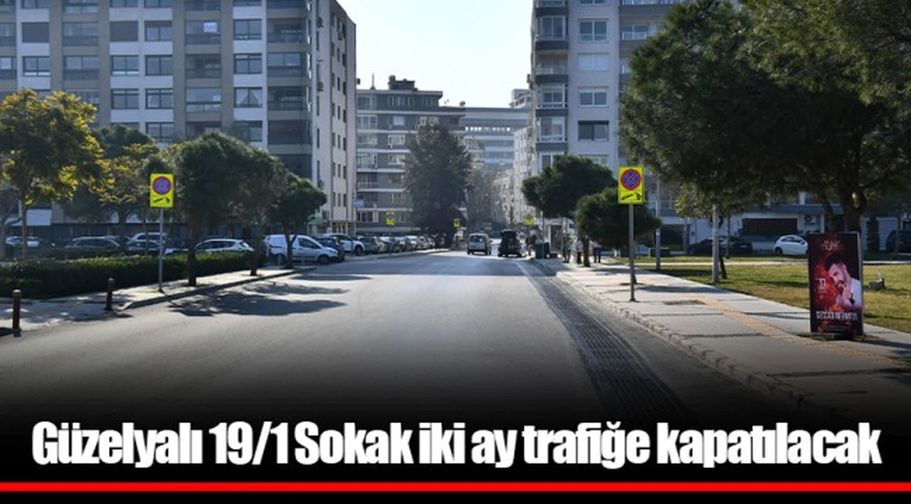  Güzelyalı 19/1 Sokak iki ay trafiğe kapatılacak