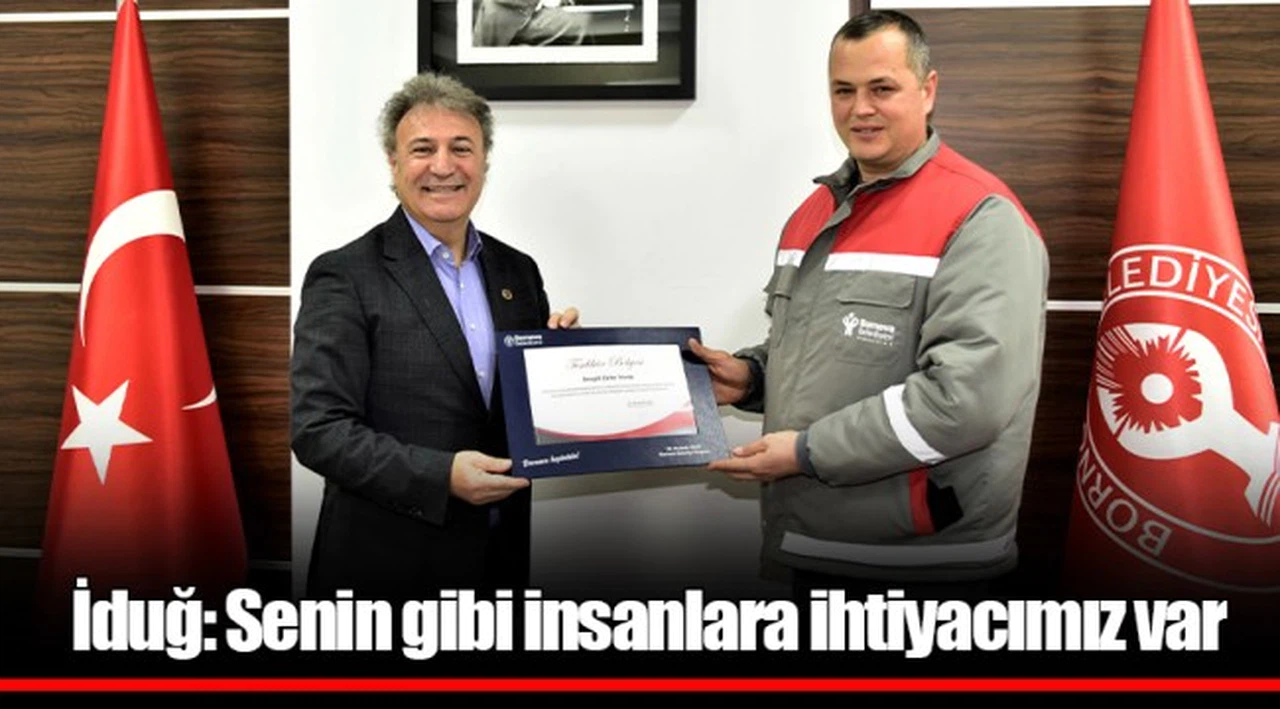 İduğ: Senin gibi insanlara ihtiyacımız var