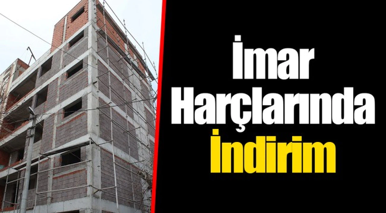 İmar Harçlarında İndirim