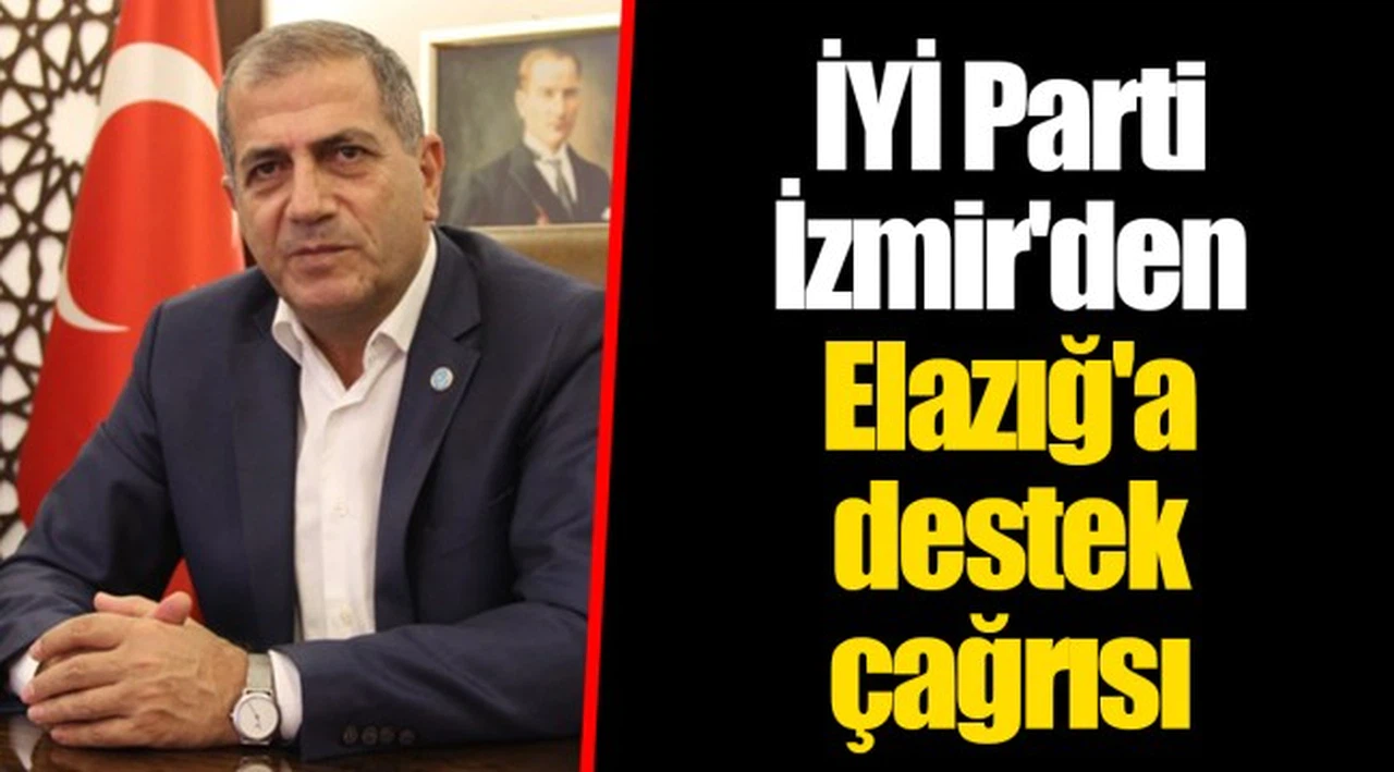 İYİ Parti İzmir'den Elazığ'a destek çağrısı
