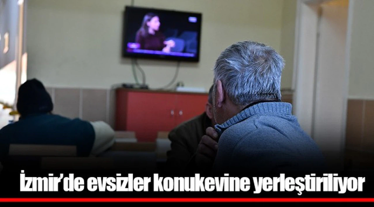 İzmir’de evsizler konukevine yerleştiriliyor