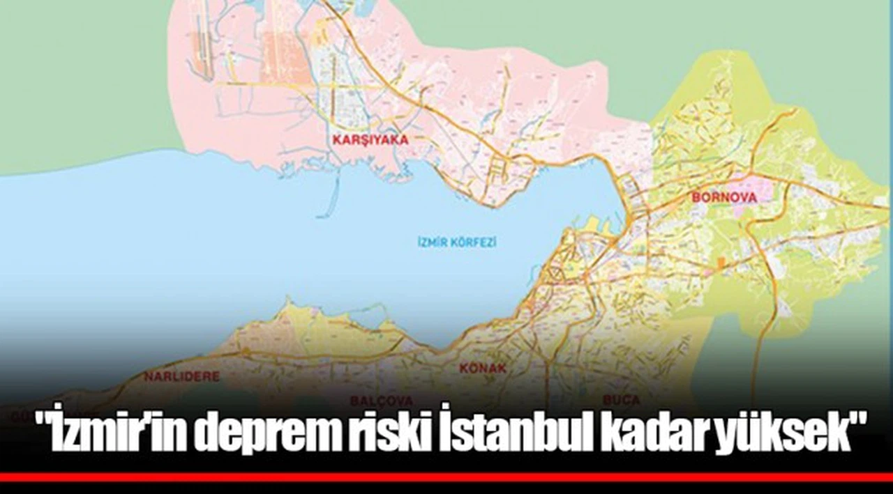 "İzmir'in deprem riski İstanbul kadar yüksek"