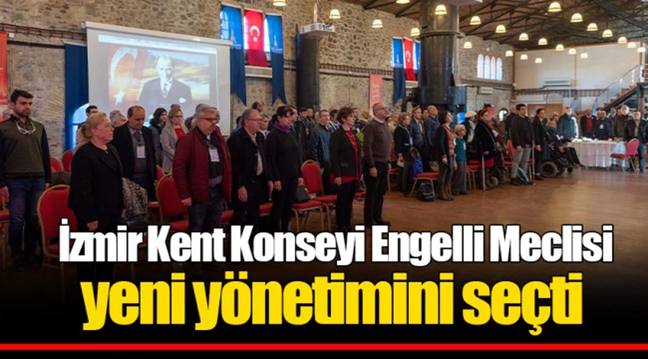  İzmir Kent Konseyi Engelli Meclisi yeni yönetimini seçti 