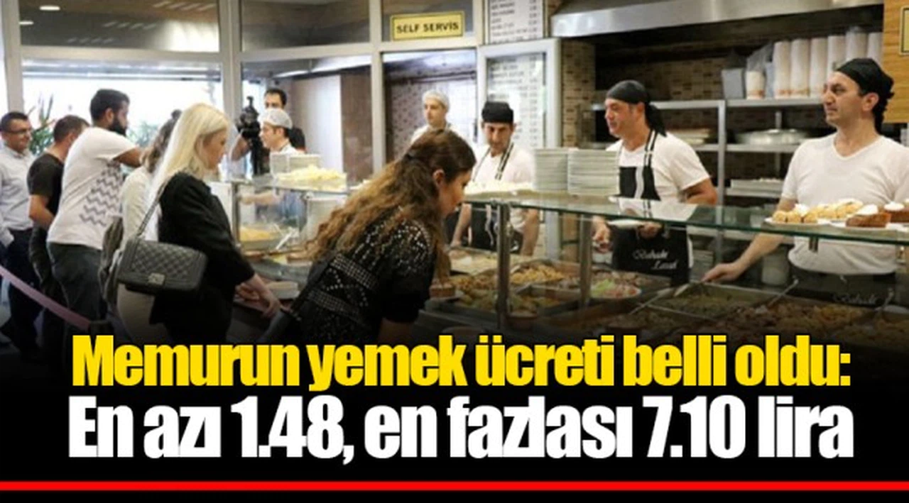 Memurun yemek ücreti belli oldu: En azı 1.48, en fazlası 7.10 lira