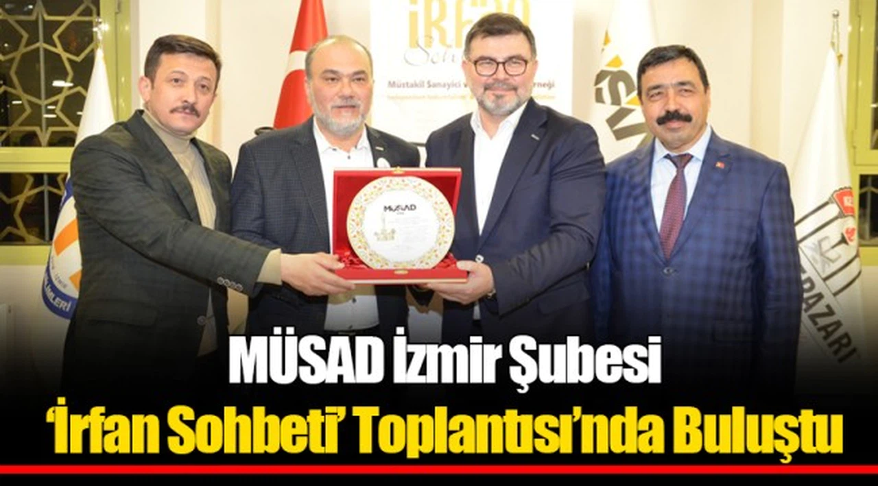 MÜSAD İzmir Şubesi ‘İrfan Sohbeti’ Toplantısı’nda Buluştu