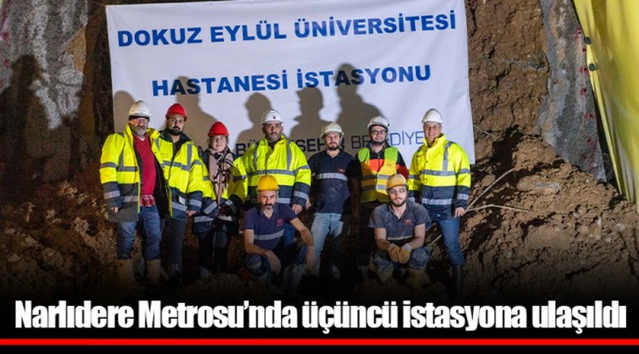 Narlıdere Metrosu’nda üçüncü istasyona ulaşıldı 