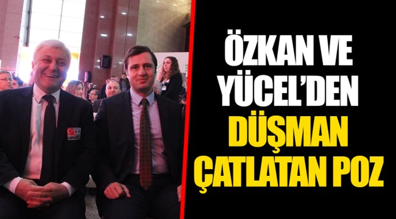 ÖZKAN VE YÜCEL'DEN DÜŞMAN ÇATLATAN POZ