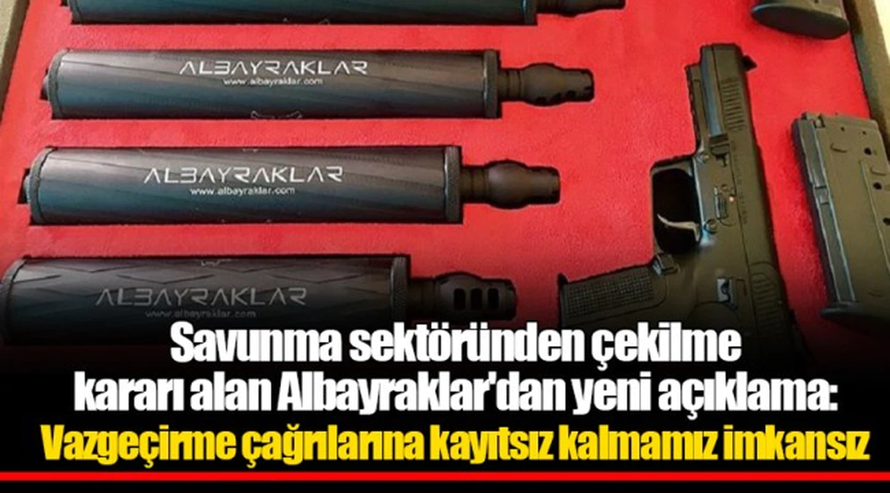 Savunma sektöründen çekilme kararı alan Albayraklar'dan yeni açıklama: Vazgeçirme çağrılarına kayıtsız kalmamız imkansız