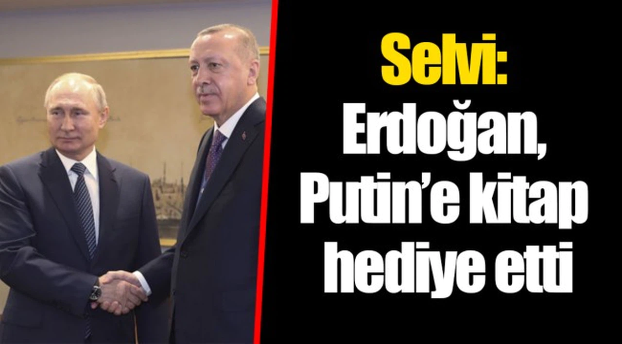 Selvi: Erdoğan, Putin’e kitap hediye etti
