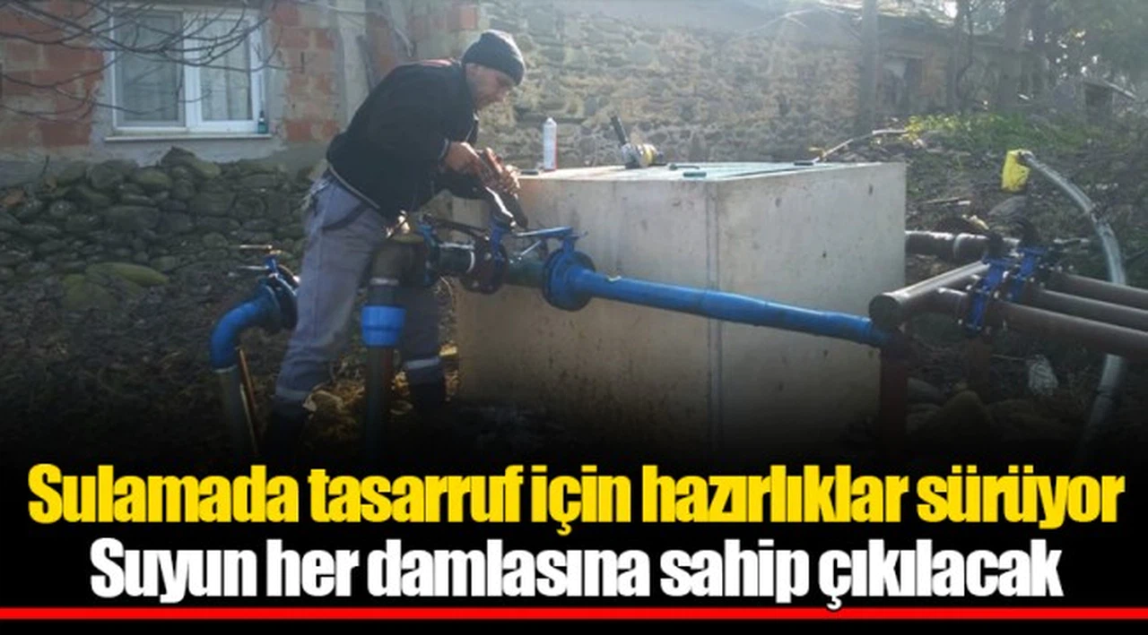 Sulamada tasarruf için hazırlıklar sürüyor