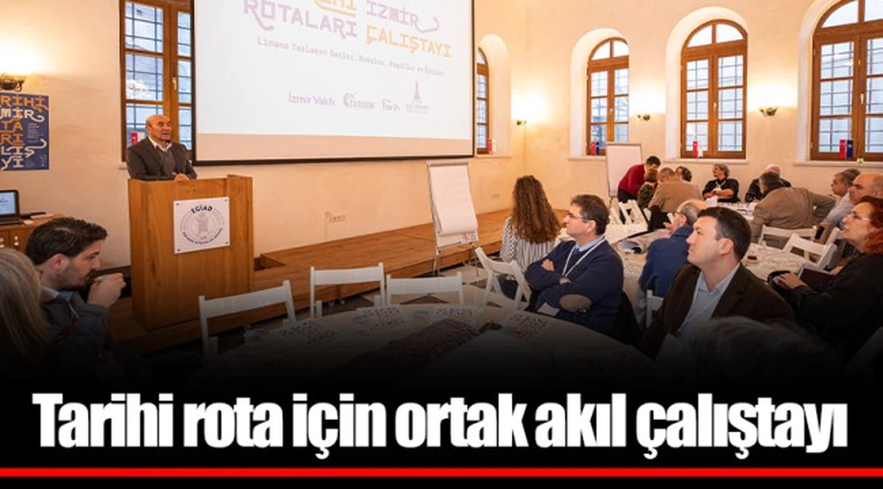Tarihi rota için ortak akıl çalıştayı