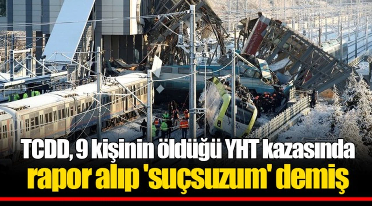 TCDD, 9 kişinin öldüğü YHT kazasında rapor alıp 'suçsuzum' demiş
