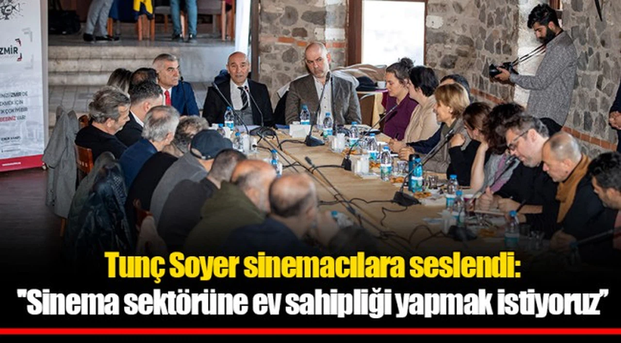 Tunç Soyer sinemacılara seslendi:  ''Sinema sektörüne ev sahipliği yapmak istiyoruz’’